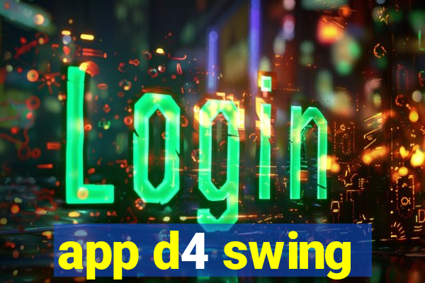 app d4 swing